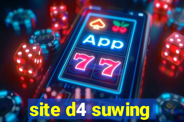 site d4 suwing